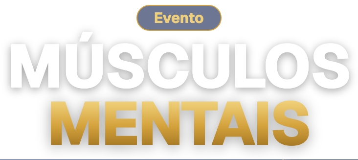 Músculos Mentais · Como preparar sua mente para alcançar grandes conquistas